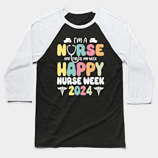 I'm Nurse And This Is My Week Happy Nurse Week Baseball T-Shirt